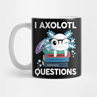 I Axolotl Questions Cute Axolotl Kids Mug